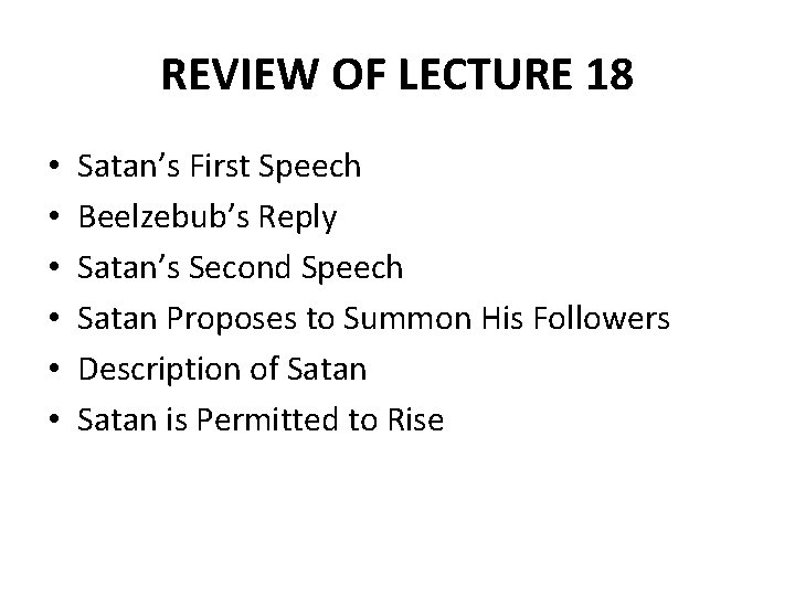 REVIEW OF LECTURE 18 • • • Satan’s First Speech Beelzebub’s Reply Satan’s Second