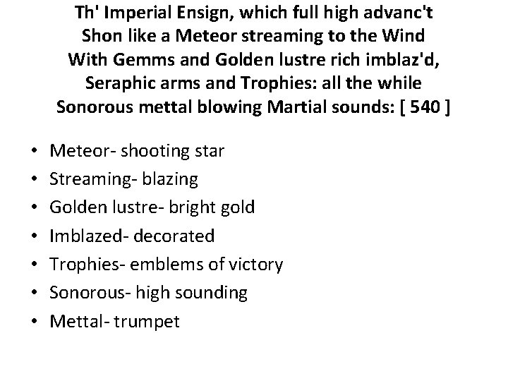 Th' Imperial Ensign, which full high advanc't Shon like a Meteor streaming to the