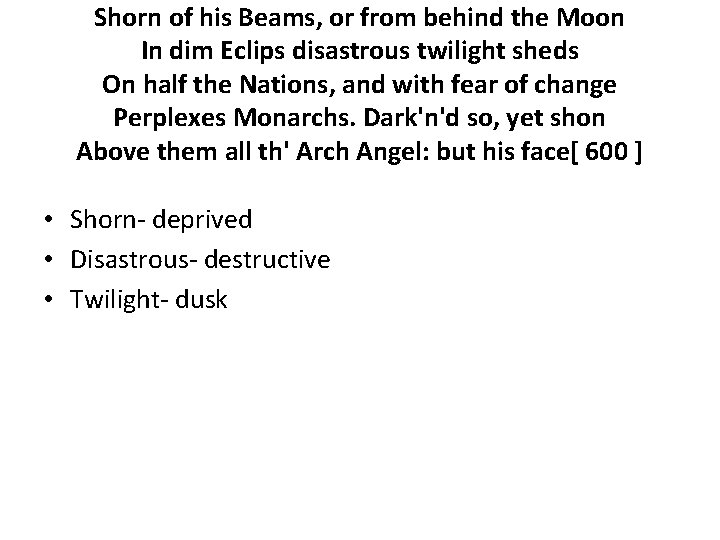 Shorn of his Beams, or from behind the Moon In dim Eclips disastrous twilight