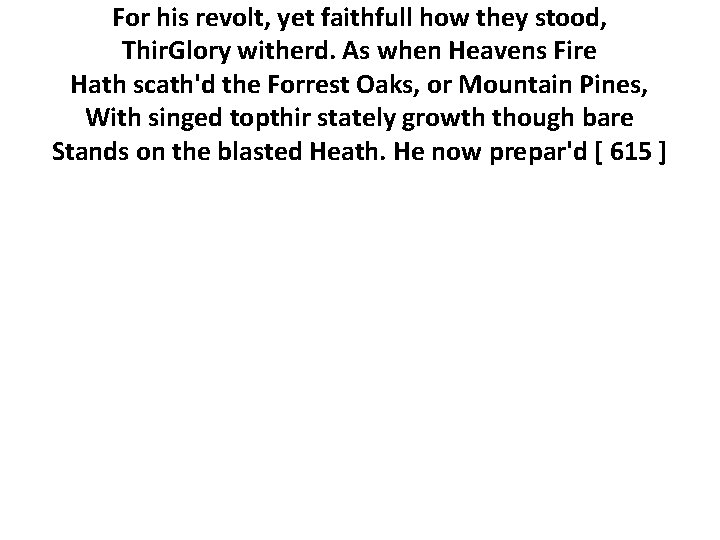 For his revolt, yet faithfull how they stood, Thir. Glory witherd. As when Heavens