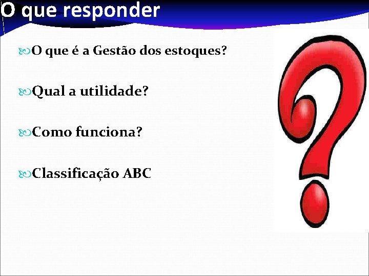 O que responder O que é a Gestão dos estoques? Qual a utilidade? Como