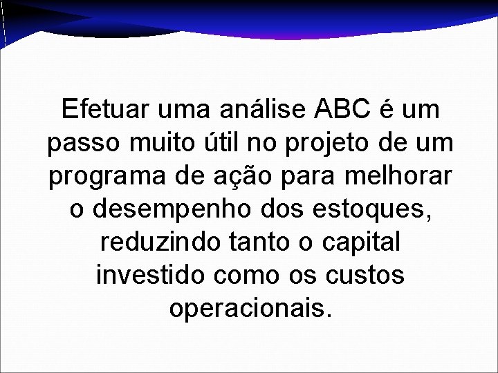 Efetuar uma análise ABC é um passo muito útil no projeto de um programa