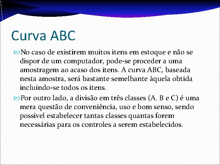 Curva ABC No caso de existirem muitos itens em estoque e não se dispor