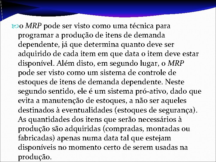  o MRP pode ser visto como uma técnica para programar a produção de