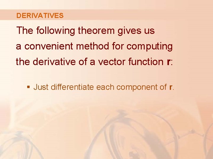 DERIVATIVES The following theorem gives us a convenient method for computing the derivative of