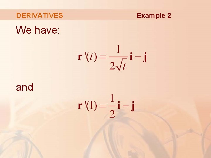 DERIVATIVES We have: and Example 2 