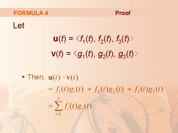 FORMULA 4 Proof Let u(t) = ‹f 1(t), f 2(t), f 3(t)› v(t) =