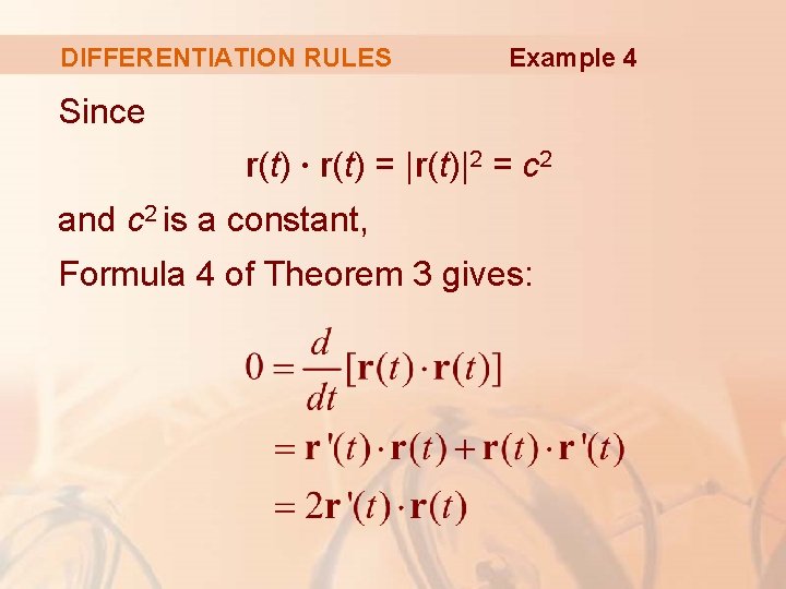DIFFERENTIATION RULES Example 4 Since r(t) ∙ r(t) = |r(t)|2 = c 2 and