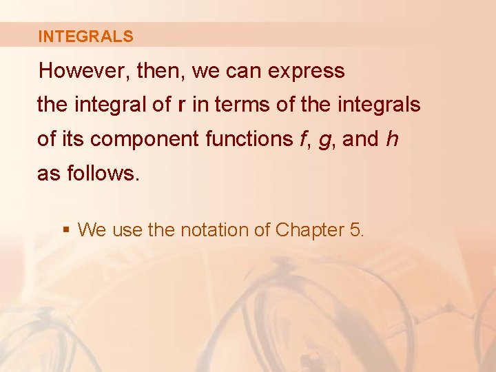 INTEGRALS However, then, we can express the integral of r in terms of the