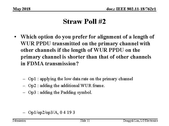 May 2018 doc. : IEEE 802. 11 -18/762 r 1 Straw Poll #2 •