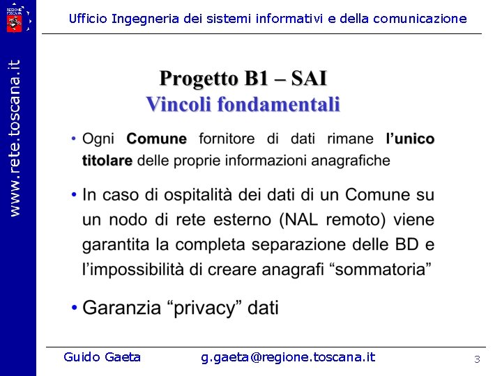 Ufficio Ingegneria dei sistemi informativi e della comunicazione Guido Gaeta g. gaeta@regione. toscana. it