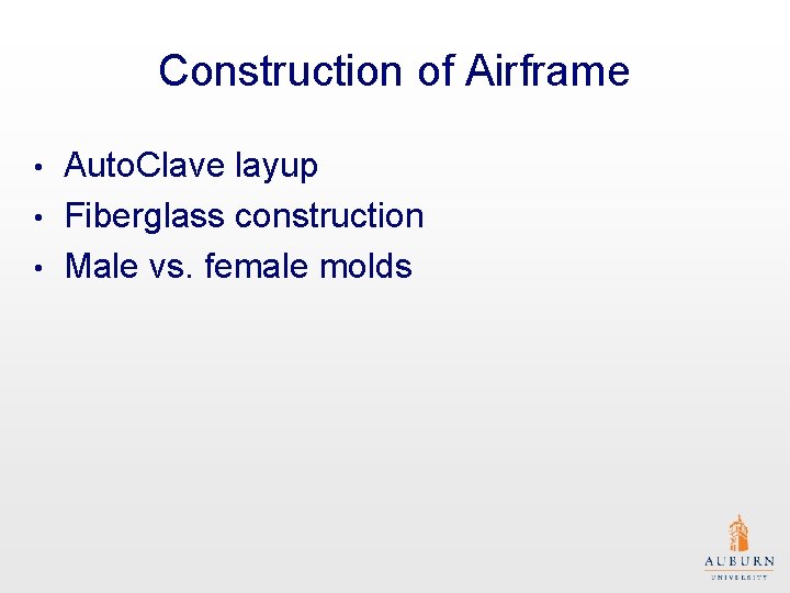Construction of Airframe Auto. Clave layup • Fiberglass construction • Male vs. female molds