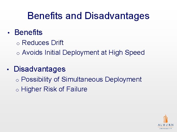 Benefits and Disadvantages • Benefits Reduces Drift o Avoids Initial Deployment at High Speed