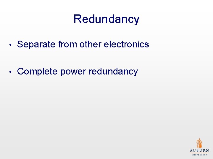 Redundancy • Separate from other electronics • Complete power redundancy 