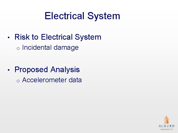 Electrical System • Risk to Electrical System o • Incidental damage Proposed Analysis o