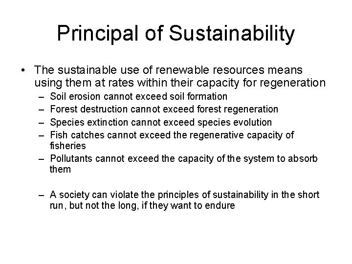 Principal of Sustainability • The sustainable use of renewable resources means using them at