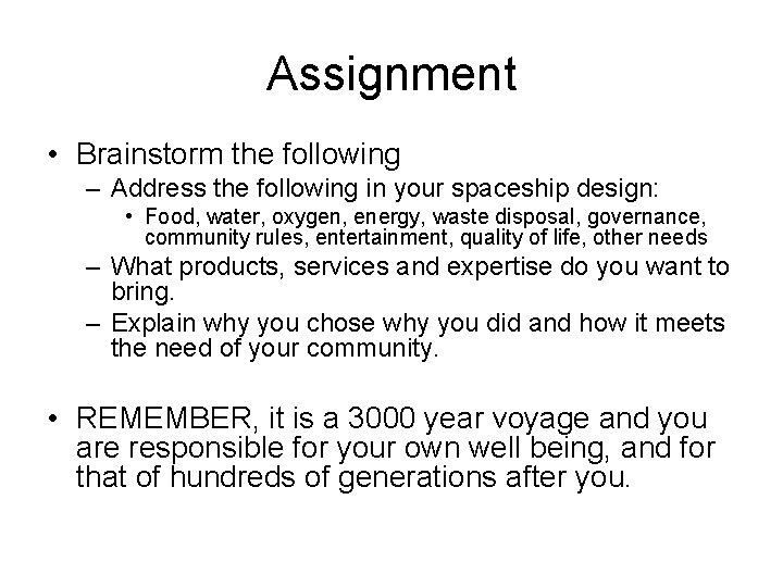 Assignment • Brainstorm the following – Address the following in your spaceship design: •