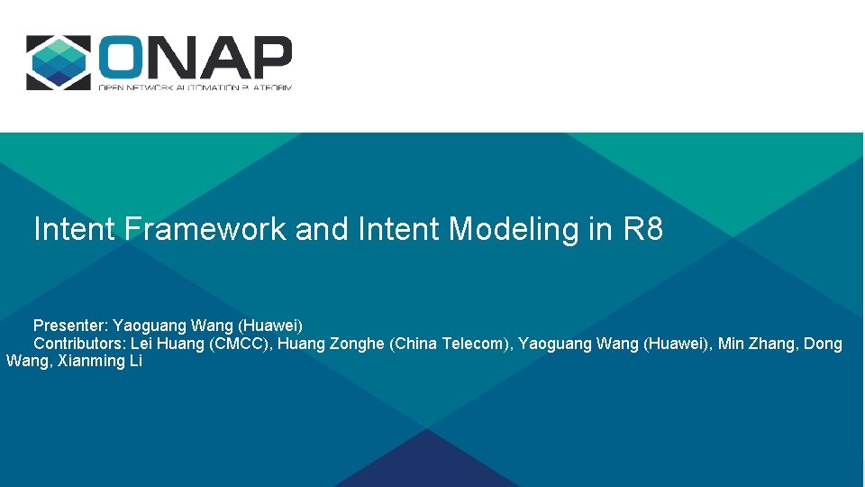 Intent Framework and Intent Modeling in R 8 Presenter: Yaoguang Wang (Huawei) Contributors: Lei