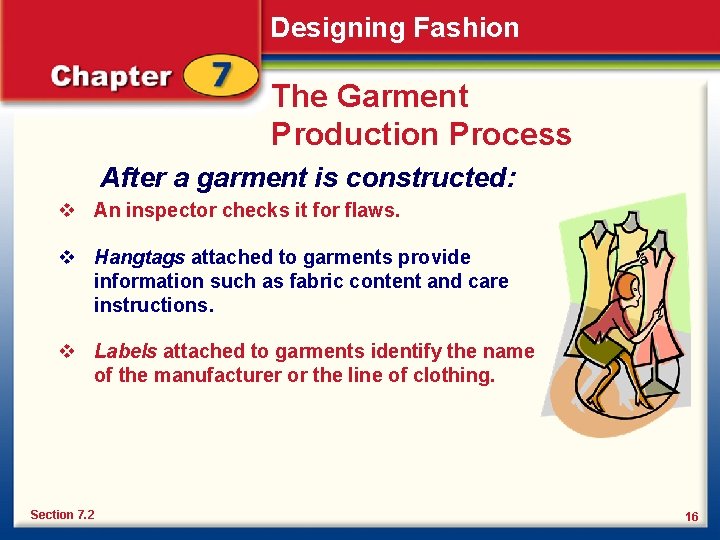 Designing Fashion The Garment Production Process After a garment is constructed: v An inspector