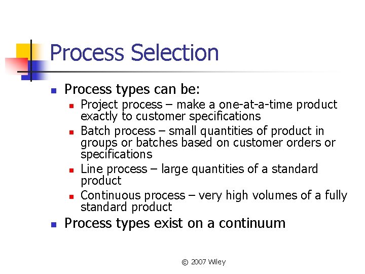 Process Selection n Process types can be: n n n Project process – make