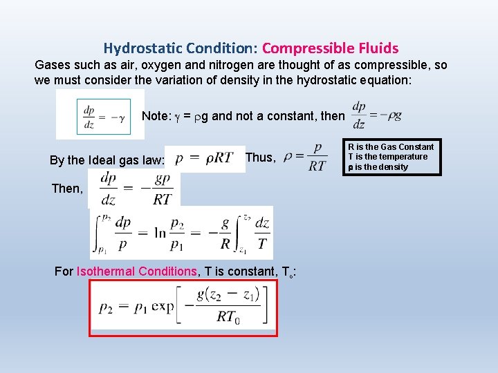 Hydrostatic Condition: Compressible Fluids Gases such as air, oxygen and nitrogen are thought of