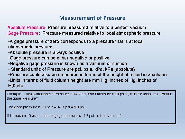 Measurement of Pressure Absolute Pressure: Pressure measured relative to a perfect vacuum Gage Pressure: