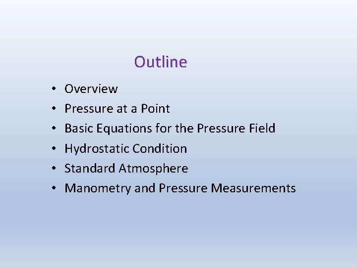 Outline • • • Overview Pressure at a Point Basic Equations for the Pressure