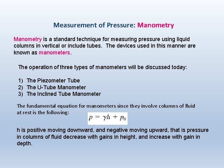 Measurement of Pressure: Manometry is a standard technique for measuring pressure using liquid columns