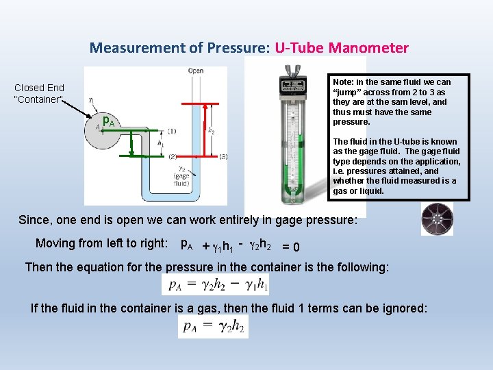 Measurement of Pressure: U-Tube Manometer Note: in the same fluid we can “jump” across