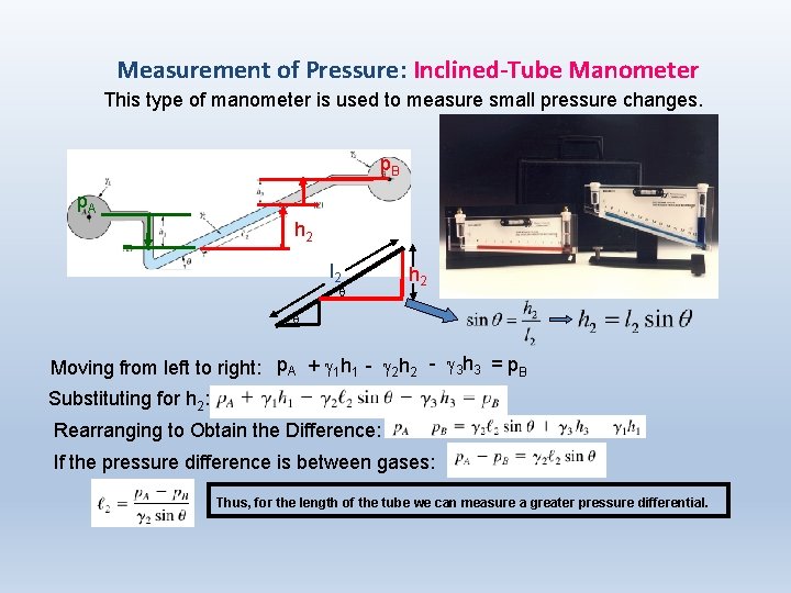 Measurement of Pressure: Inclined-Tube Manometer This type of manometer is used to measure small