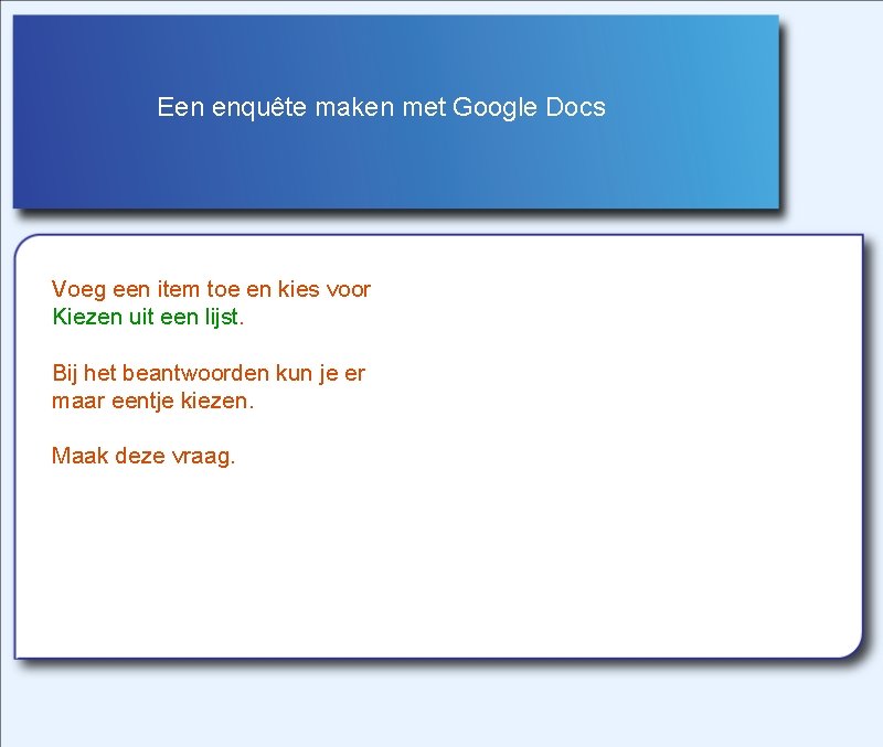 Een enquête maken met Google Docs Voeg een item toe en kies voor Kiezen