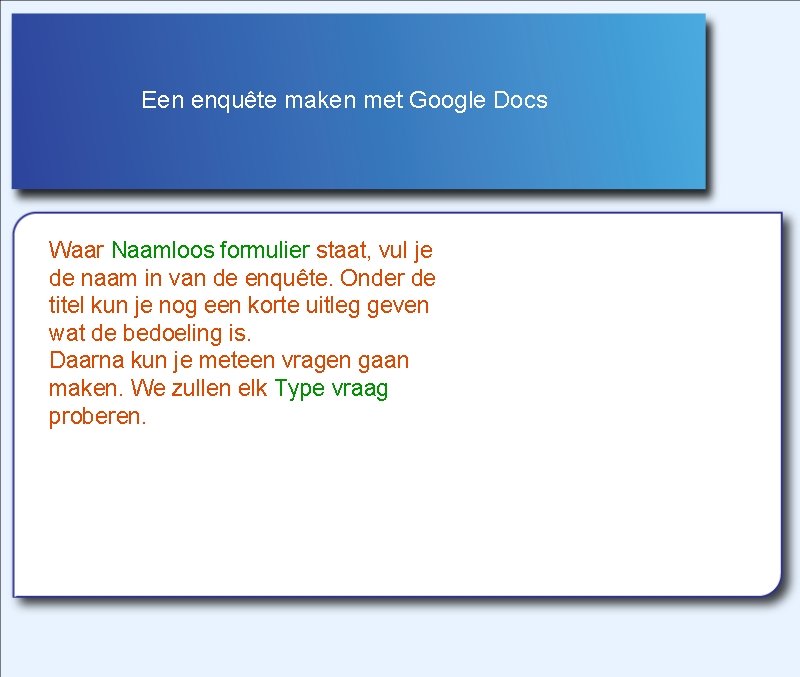 Een enquête maken met Google Docs Waar Naamloos formulier staat, vul je de naam