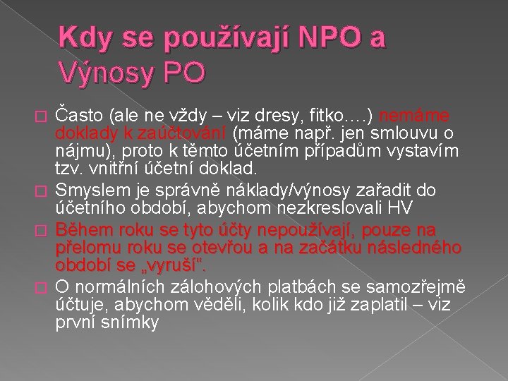 Kdy se používají NPO a Výnosy PO Často (ale ne vždy – viz dresy,