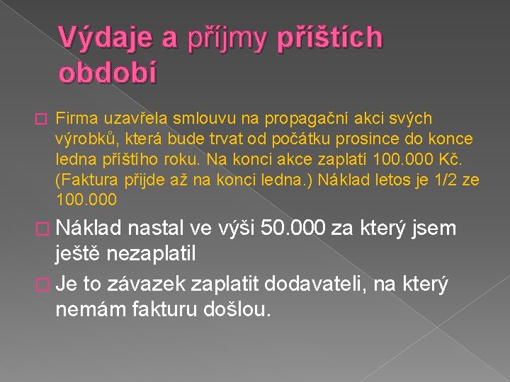 Výdaje a příjmy příštích období � Firma uzavřela smlouvu na propagační akci svých výrobků,