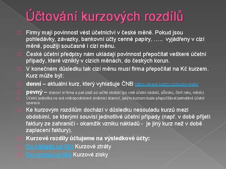 Účtování kurzových rozdílů � � � Firmy mají povinnost vést účetnictví v české měně.