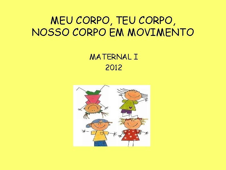 MEU CORPO, TEU CORPO, NOSSO CORPO EM MOVIMENTO MATERNAL I 2012 