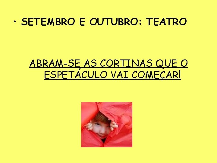  • SETEMBRO E OUTUBRO: TEATRO ABRAM-SE AS CORTINAS QUE O ESPETÁCULO VAI COMEÇAR!