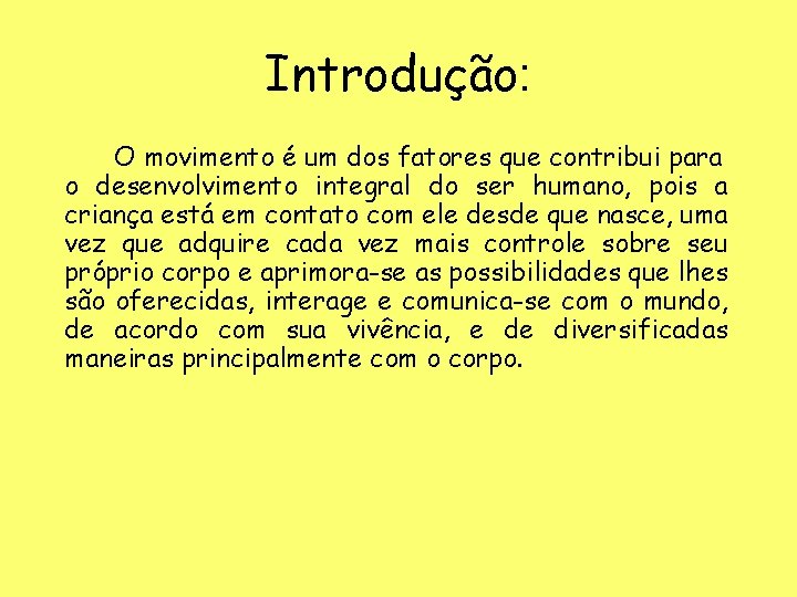 Introdução: O movimento é um dos fatores que contribui para o desenvolvimento integral do