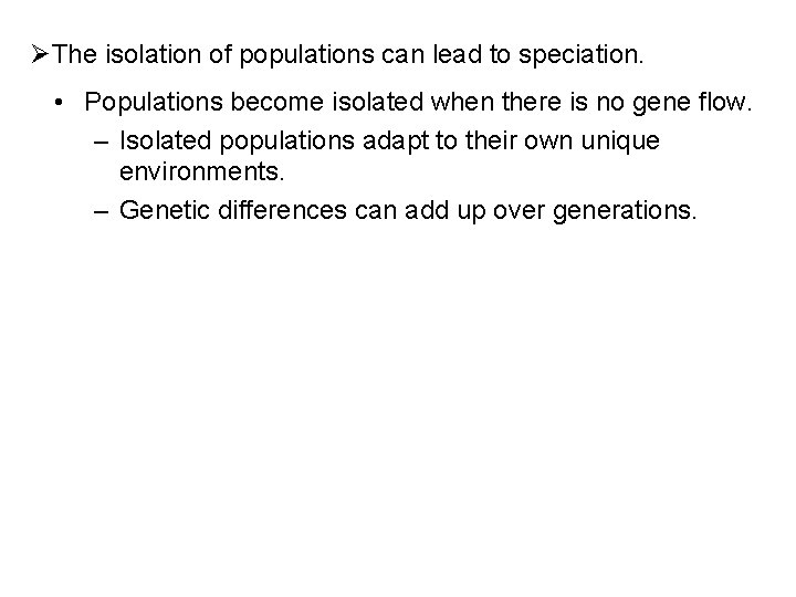 ØThe isolation of populations can lead to speciation. • Populations become isolated when there