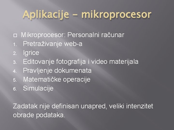 Aplikacije - mikroprocesor 1. 2. 3. 4. 5. 6. Mikroprocesor: Personalni računar Pretraživanje web-a