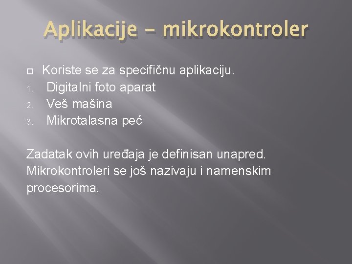 Aplikacije - mikrokontroler 1. 2. 3. Koriste se za specifičnu aplikaciju. Digitalni foto aparat