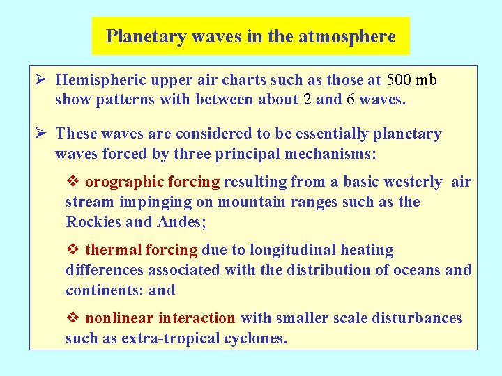 Planetary waves in the atmosphere Ø Hemispheric upper air charts such as those at