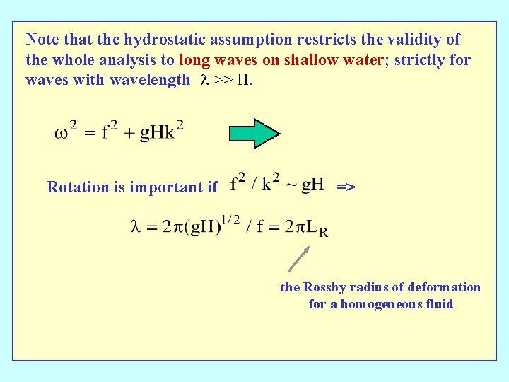 Note that the hydrostatic assumption restricts the validity of the whole analysis to long