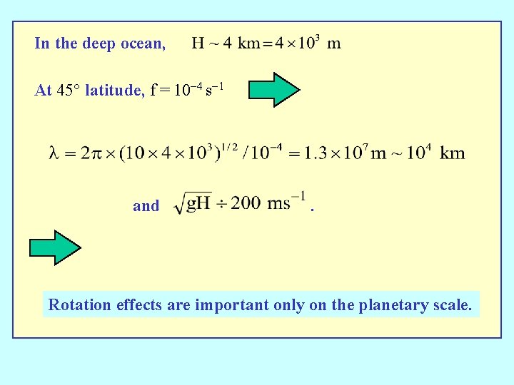 In the deep ocean, At 45° latitude, f = 10 -4 s-1 and .