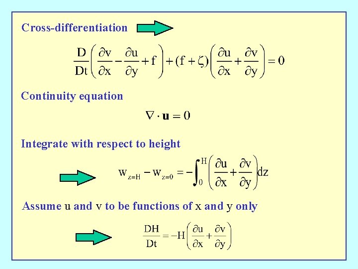 Cross-differentiation Continuity equation Integrate with respect to height Assume u and v to be