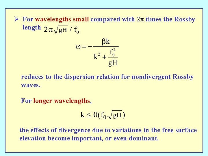 Ø For wavelengths small compared with 2 p times the Rossby length reduces to