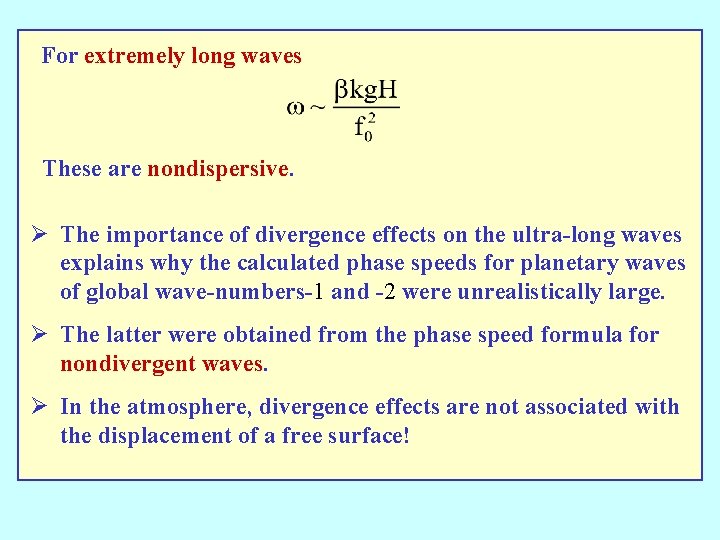 For extremely long waves These are nondispersive. Ø The importance of divergence effects on