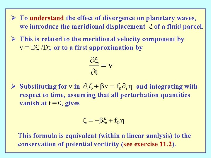 Ø To understand the effect of divergence on planetary waves, we introduce the meridional