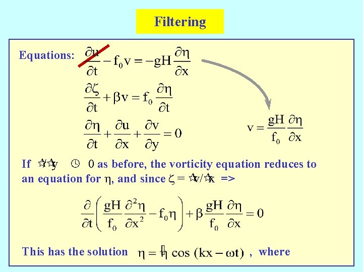 Filtering Equations: If ¶/¶y º 0 as before, the vorticity equation reduces to an