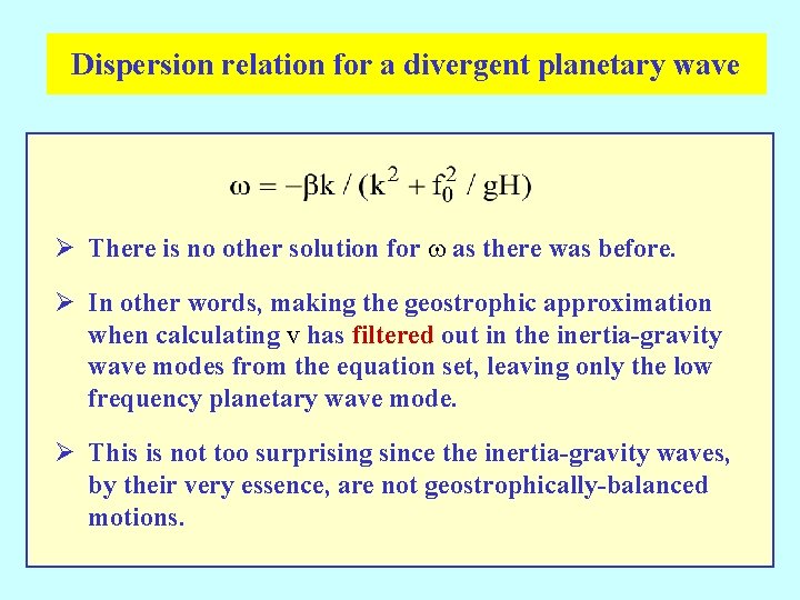 Dispersion relation for a divergent planetary wave Ø There is no other solution for